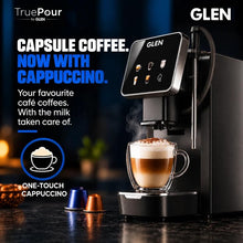 Load image into Gallery viewer, Glen Truepour Capsule Espresso Touch Coffee Machine Americano, Cappuccino &amp; Latte | 19 Bar Italian Pump Nespresso Compatible Capsules Milk Tube Touch Control | Adjustable Coffee Nozzle (SA-9055CECCM
